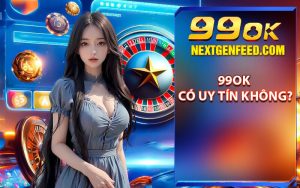 99ok có uy tín không?