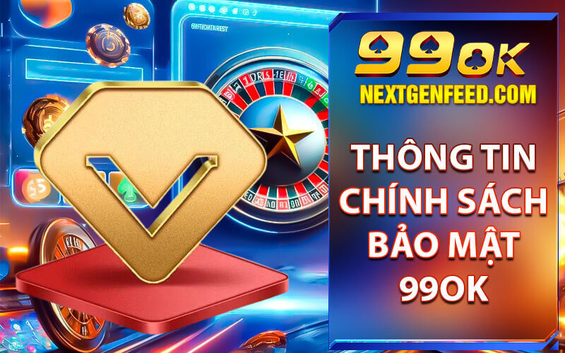 Chính sách bảo mật 99OK